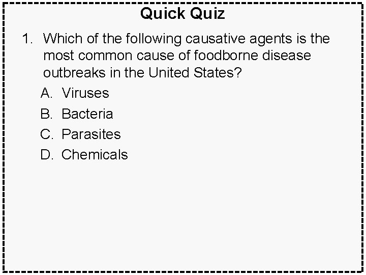 Quick Quiz 1. Which of the following causative agents is the most common cause