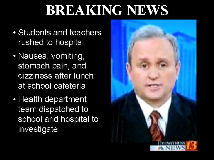 BREAKING NEWS • Students and teachers rushed to hospital • Nausea, vomiting, stomach pain,