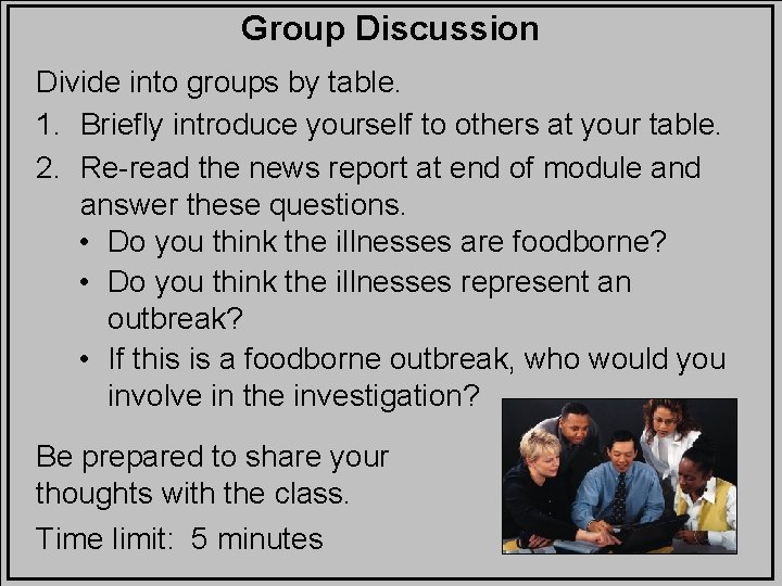 Group Discussion Divide into groups by table. 1. Briefly introduce yourself to others at