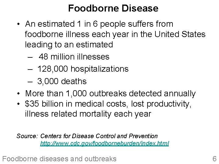 Foodborne Disease • An estimated 1 in 6 people suffers from foodborne illness each