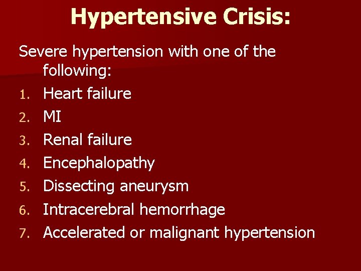 Hypertensive Crisis: Severe hypertension with one of the following: 1. Heart failure 2. MI