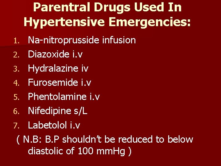 Parentral Drugs Used In Hypertensive Emergencies: Na-nitroprusside infusion 2. Diazoxide i. v 3. Hydralazine