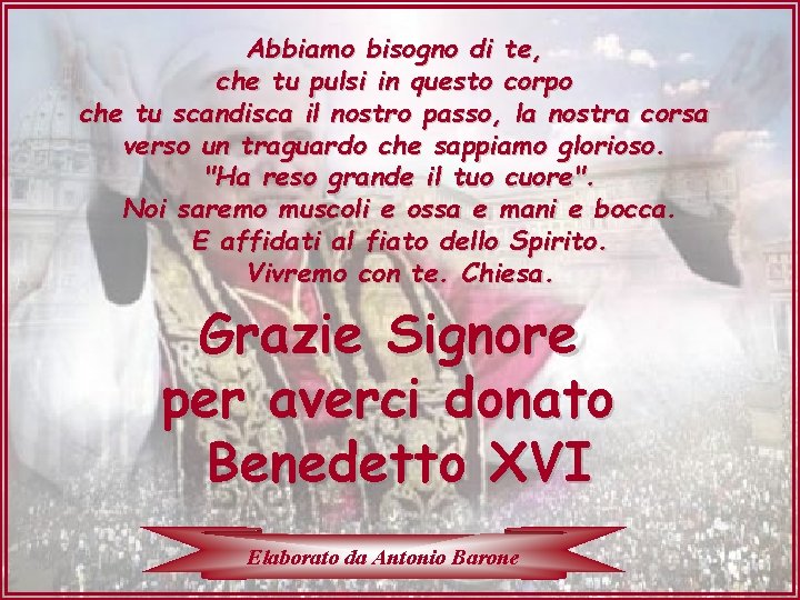 Abbiamo bisogno di te, che tu pulsi in questo corpo che tu scandisca il