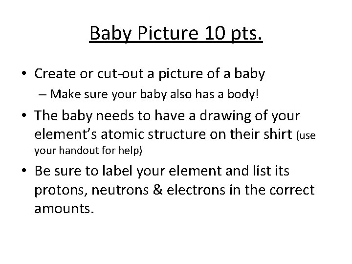 Baby Picture 10 pts. • Create or cut-out a picture of a baby –