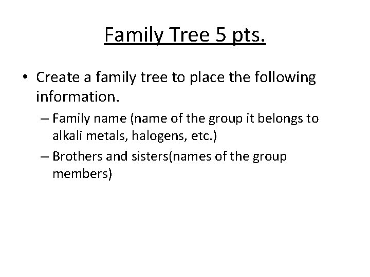 Family Tree 5 pts. • Create a family tree to place the following information.