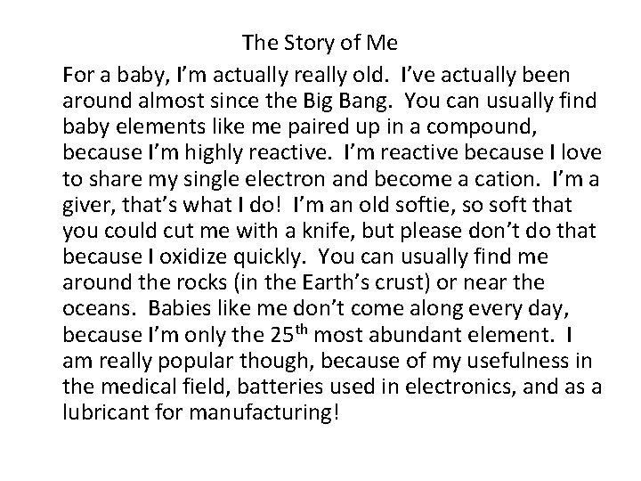 The Story of Me For a baby, I’m actually really old. I’ve actually been