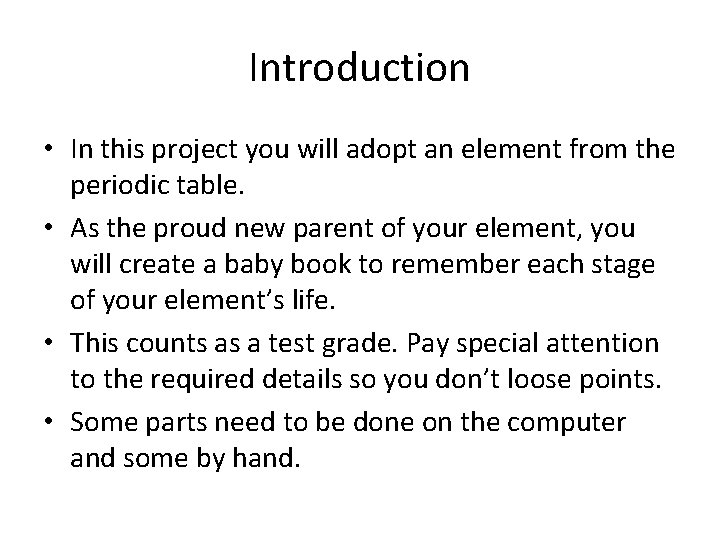 Introduction • In this project you will adopt an element from the periodic table.