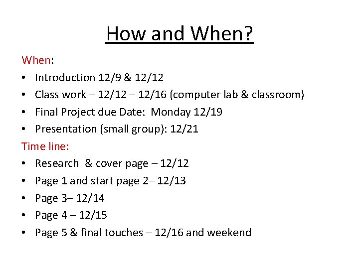 How and When? When: • Introduction 12/9 & 12/12 • Class work – 12/12