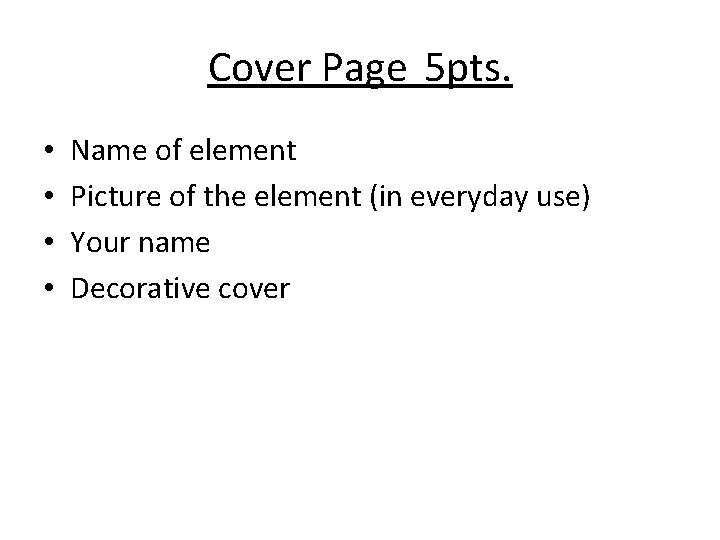 Cover Page 5 pts. • • Name of element Picture of the element (in