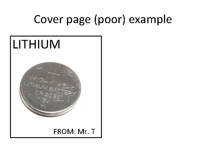 Cover page (poor) example LITHIUM FROM: Mr. T 