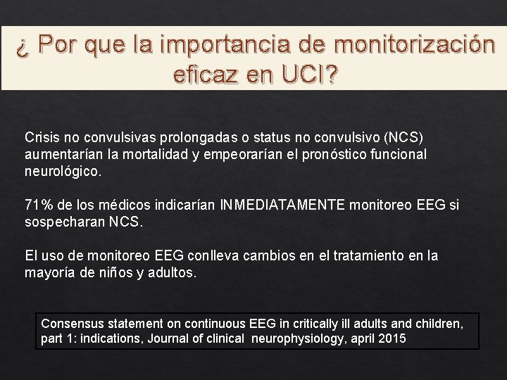 ¿ Por que la importancia de monitorización eficaz en UCI? Crisis no convulsivas prolongadas