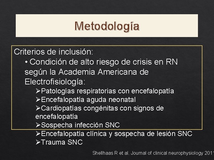 Metodología Criterios de inclusión: • Condición de alto riesgo de crisis en RN según