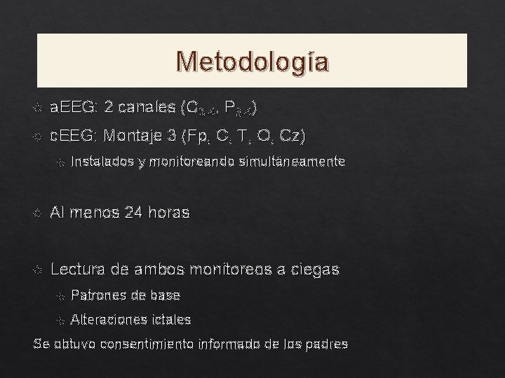 Metodología a. EEG: 2 canales (C 3 -4, P 3 -4) c. EEG: Montaje