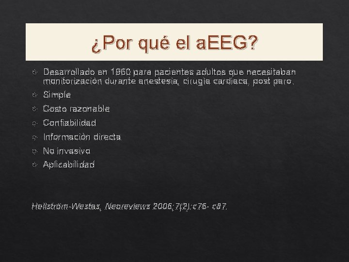 ¿Por qué el a. EEG? Desarrollado en 1960 para pacientes adultos que necesitaban monitorización