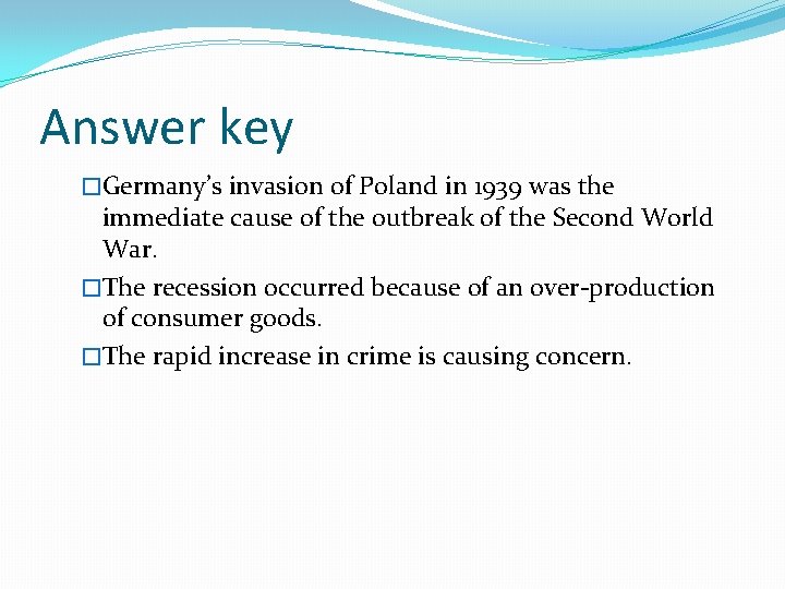 Answer key �Germany’s invasion of Poland in 1939 was the immediate cause of the