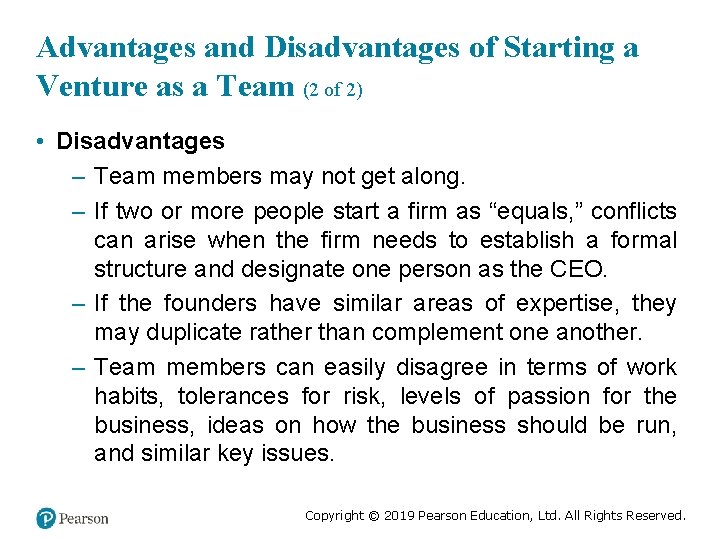 Advantages and Disadvantages of Starting a Venture as a Team (2 of 2) •