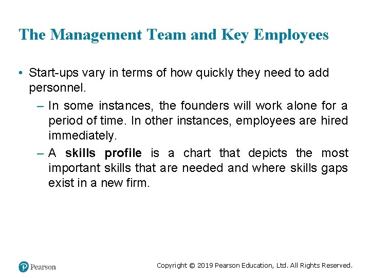 The Management Team and Key Employees • Start-ups vary in terms of how quickly