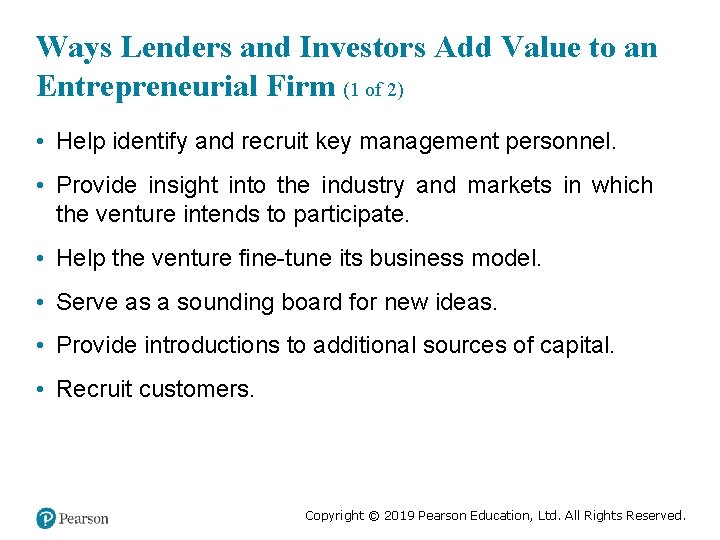 Ways Lenders and Investors Add Value to an Entrepreneurial Firm (1 of 2) •