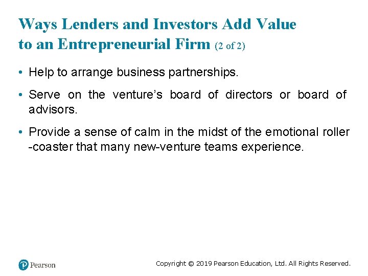 Ways Lenders and Investors Add Value to an Entrepreneurial Firm (2 of 2) •