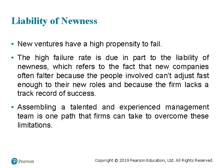 Liability of Newness • New ventures have a high propensity to fail. • The