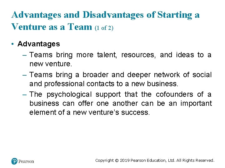 Advantages and Disadvantages of Starting a Venture as a Team (1 of 2) •