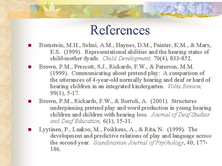 References n n Bornstein, M. H. , Selmi, A. M. , Haynes, D. M.