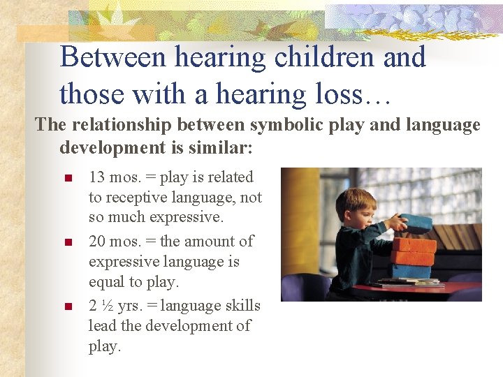 Between hearing children and those with a hearing loss… The relationship between symbolic play