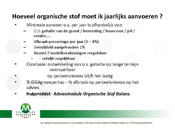 Hoeveel organische stof moet ik jaarlijks aanvoeren ? Minimale aanvoer o. s. per jaar