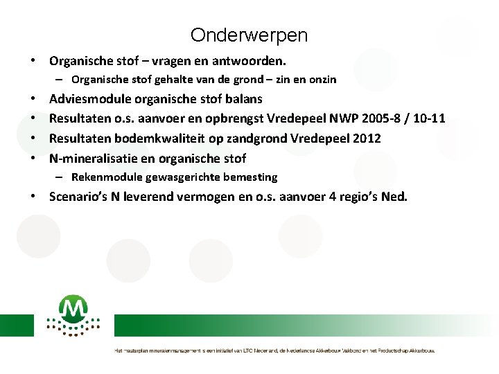 Onderwerpen • Organische stof – vragen en antwoorden. – Organische stof gehalte van de