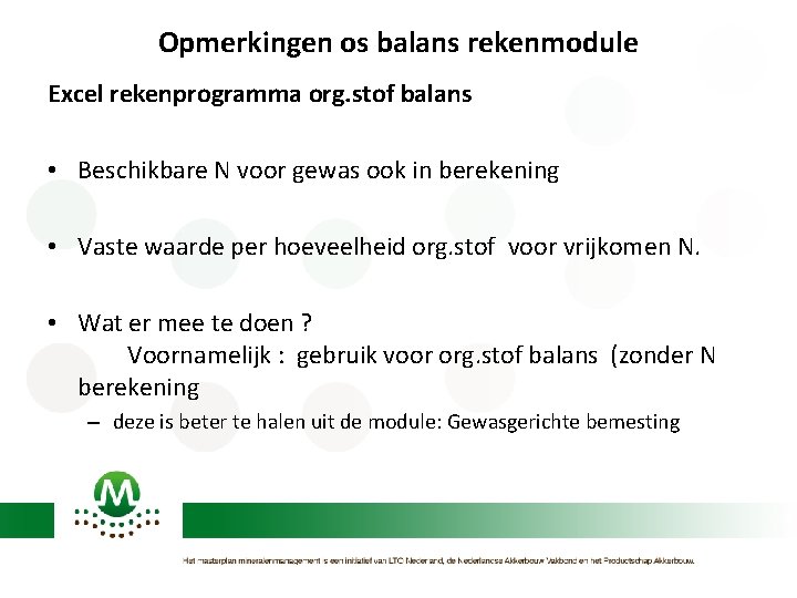 Opmerkingen os balans rekenmodule Excel rekenprogramma org. stof balans • Beschikbare N voor gewas