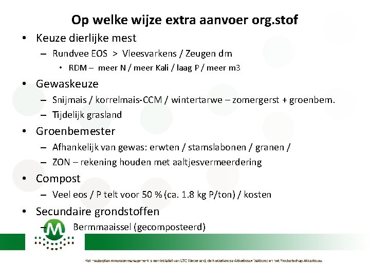 Op welke wijze extra aanvoer org. stof • Keuze dierlijke mest – Rundvee EOS