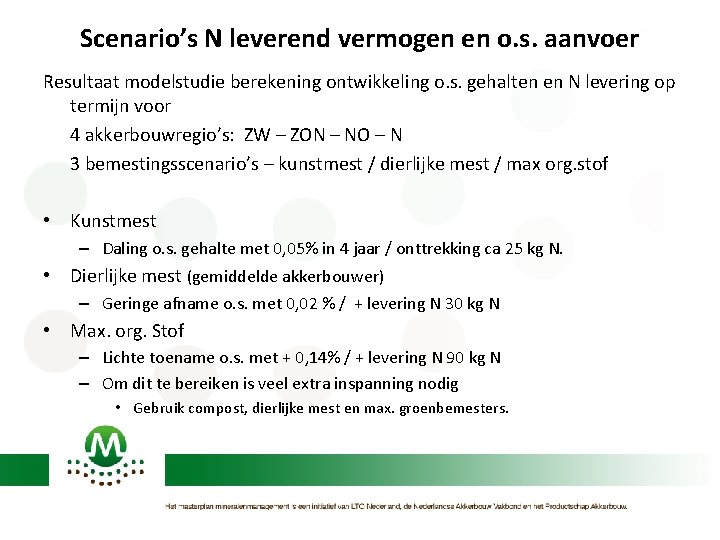 Scenario’s N leverend vermogen en o. s. aanvoer Resultaat modelstudie berekening ontwikkeling o. s.