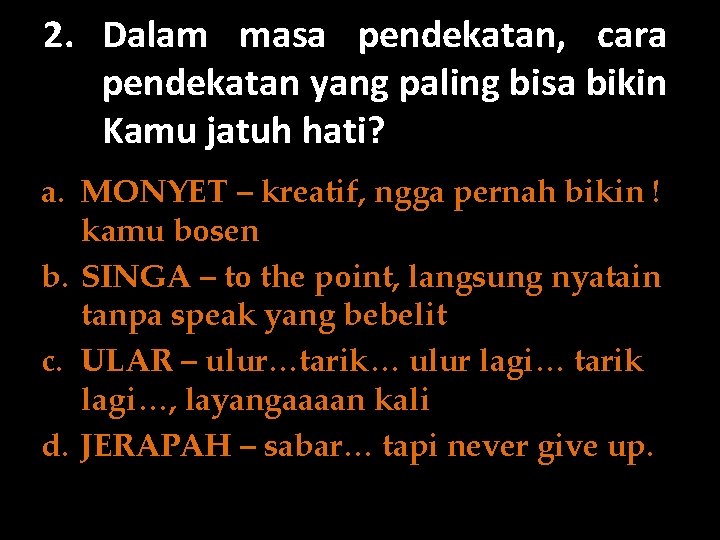 2. Dalam masa pendekatan, cara pendekatan yang paling bisa bikin Kamu jatuh hati? a.