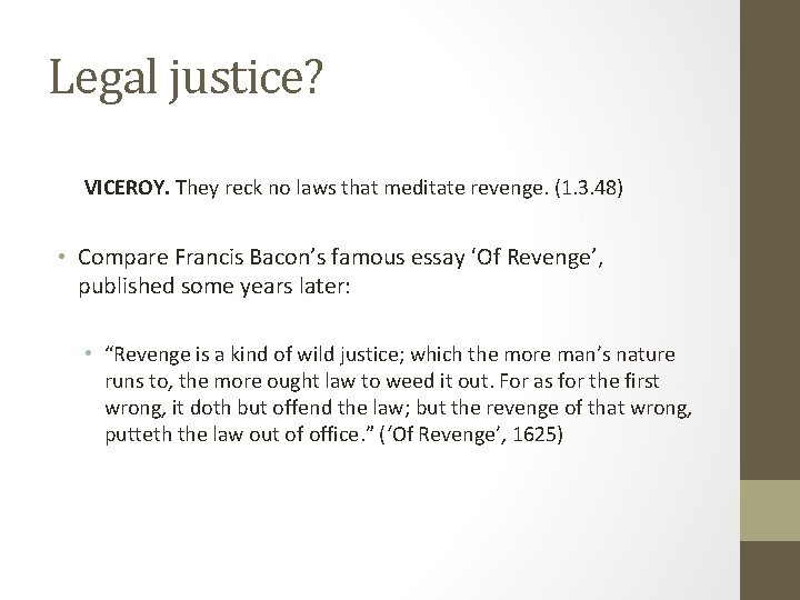 Legal justice? VICEROY. They reck no laws that meditate revenge. (1. 3. 48) •