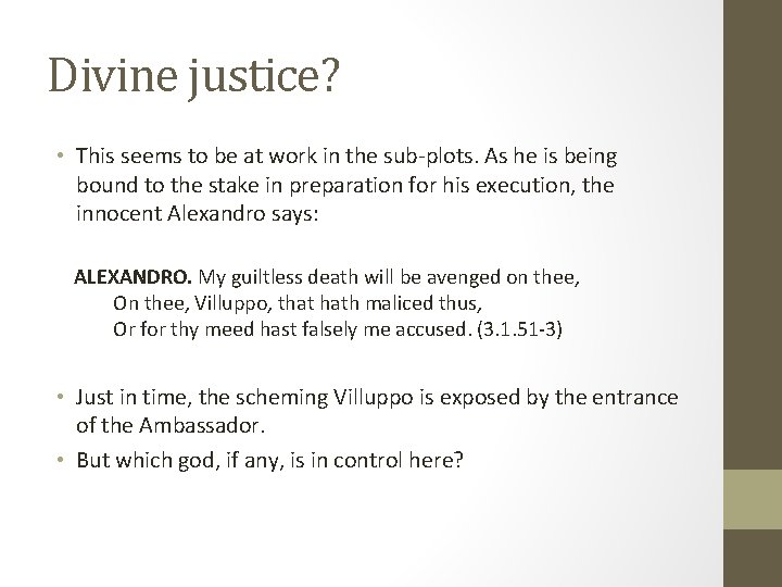 Divine justice? • This seems to be at work in the sub-plots. As he