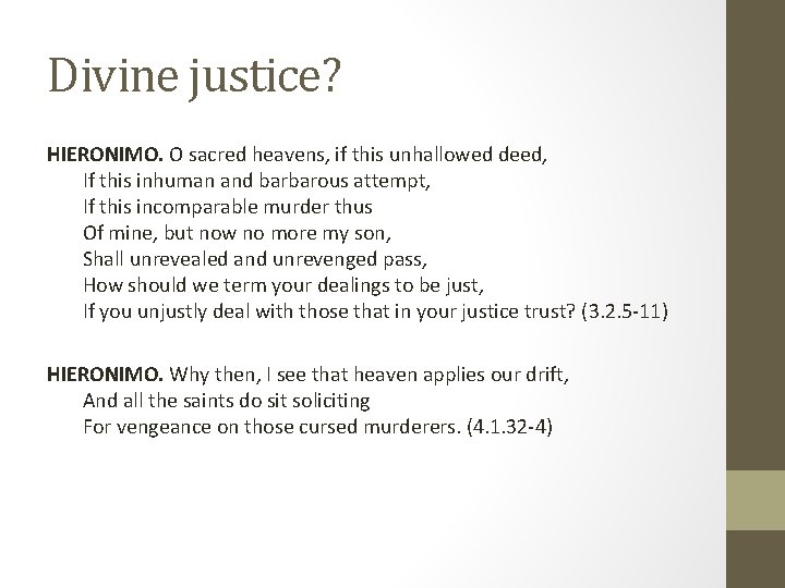 Divine justice? HIERONIMO. O sacred heavens, if this unhallowed deed, If this inhuman and