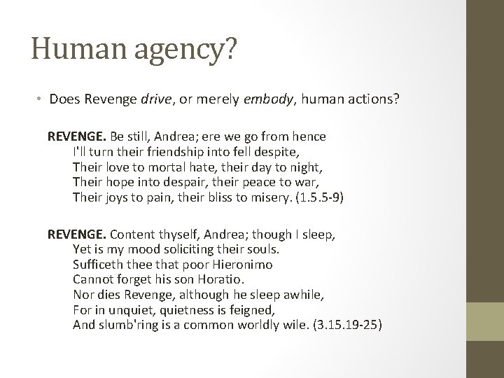 Human agency? • Does Revenge drive, or merely embody, human actions? REVENGE. Be still,