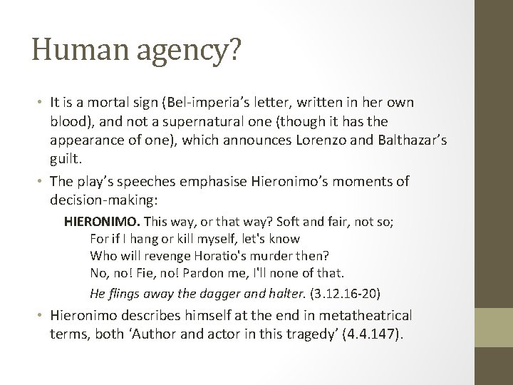 Human agency? • It is a mortal sign (Bel-imperia’s letter, written in her own