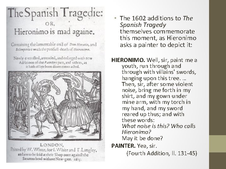  • The 1602 additions to The Spanish Tragedy themselves commemorate this moment, as