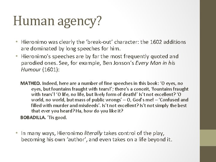 Human agency? • Hieronimo was clearly the ‘break-out’ character: the 1602 additions are dominated
