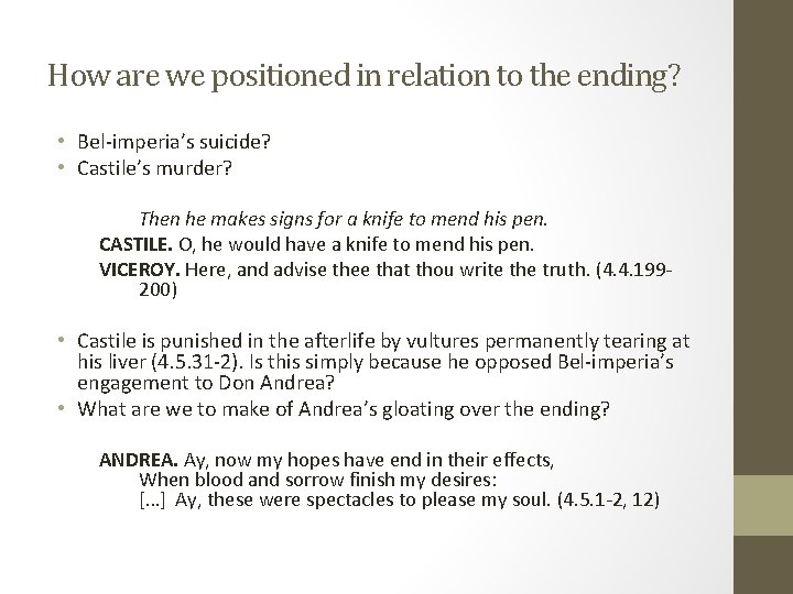 How are we positioned in relation to the ending? • Bel-imperia’s suicide? • Castile’s