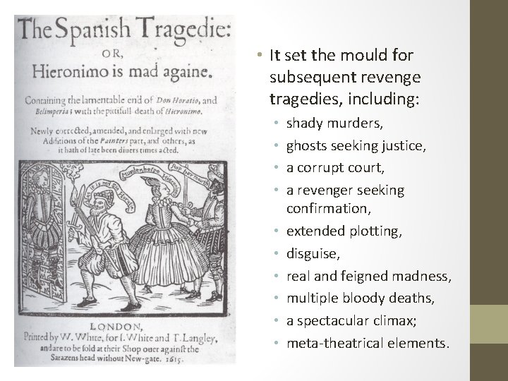  • It set the mould for subsequent revenge tragedies, including: • • •