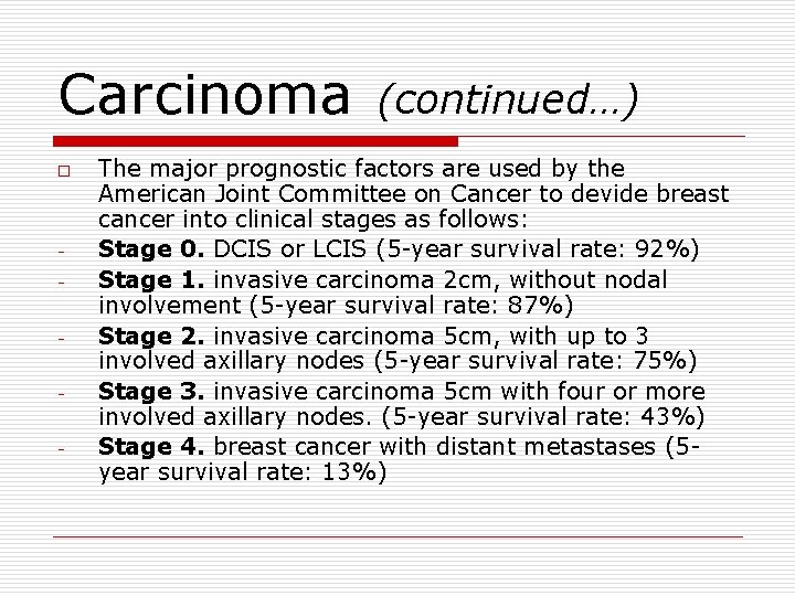 Carcinoma o - (continued…) The major prognostic factors are used by the American Joint