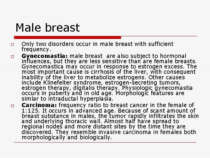 Male breast o o o Only two disorders occur in male breast with sufficient