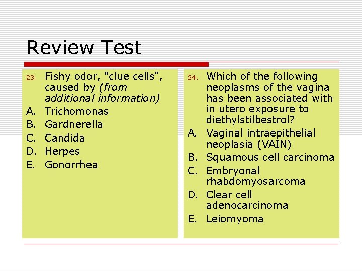 Review Test 23. A. B. C. D. E. Fishy odor, "clue cells”, caused by