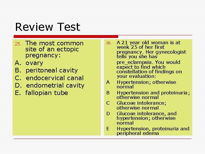 Review Test 25. A. B. C. D. E. The most common site of an