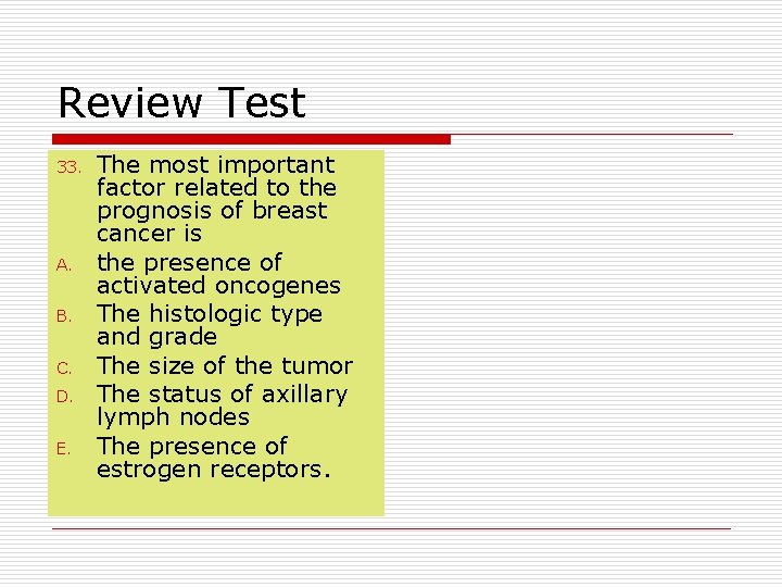 Review Test 33. A. B. C. D. E. The most important factor related to