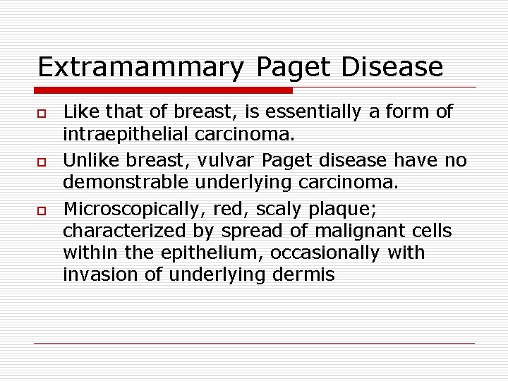 Extramammary Paget Disease o o o Like that of breast, is essentially a form