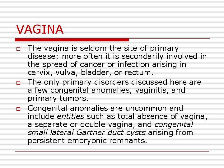 VAGINA o o o The vagina is seldom the site of primary disease; more