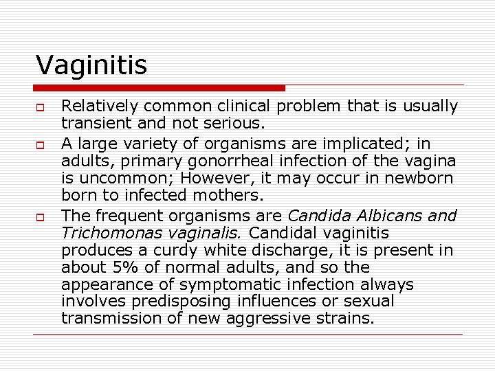 Vaginitis o o o Relatively common clinical problem that is usually transient and not